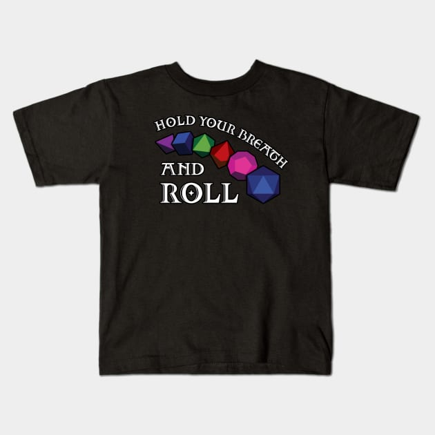 Hold Your Breath And Roll - RPG Dice Set Gamer Kids T-Shirt by SQRL Studios